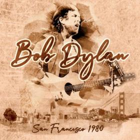 Bob Dylan – San FraNCISco 1980 (2019) [pradyutvam]