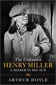 The Unknown Henry Miller- A Seeker in Big Sur