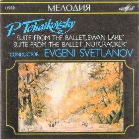 Tchaikovsky ‎– Suite From The Ballet Swan Lake, The Ballet Nutcracker - USSR State Symphony Orchestra, Evgeni Svetlanov