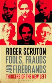 Fools, Frauds and Firebrands-  Scruton