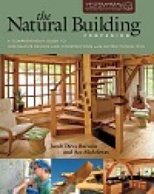 The Natural Building Companion - A Comprehensive Guide to Integrative Design and Construction