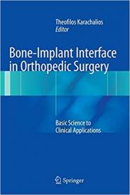 Bone-Implant Interface in Orthopedic Surgery- Basic Science to Clinical Applications