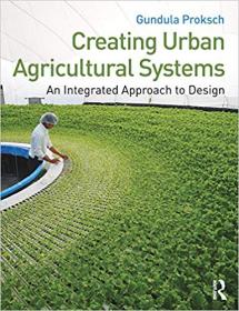 Creating Urban Agricultural Systems- An Integrated Approach to Design