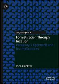 Formalisation Through Taxation- Paraguay's Approach and Its Implications
