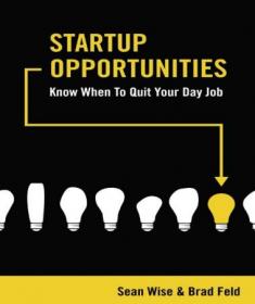 Sean Wise & Brad Feld - Startup Opportunities- Know When to Quit Your Day Job