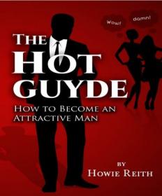 The Hot Guyde- How to Become an Attractive Man