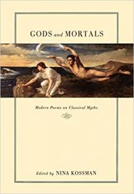 Gods and Mortals- Modern Poems on Classical Myths