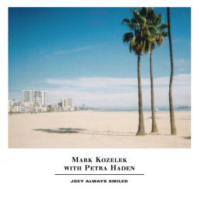 Mark Kozelek & Petra Haden - Joey Always Smiled (2019) FLAC