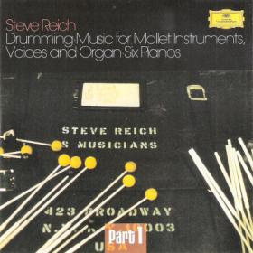 Steve Reich And Musicians ‎– Drumming · Music For Mallet Instruments, Voices And Organ · Six Pianos