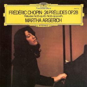 Chopin · 24 Préludes Op  28 · Préludes Nr  25 Op  45 · Nr  26 Op  Posth  - Martha Argerich
