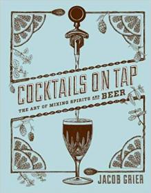 Cocktails on Tap- The Art of Mixing Spirits and Beer