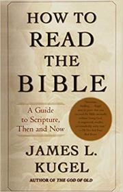 How to Read the Bible- A Guide to Scripture, Then and Now