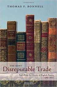The Most Disreputable Trade- Publishing the Classics of English Poetry 1765-1810