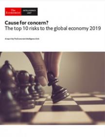 The Economist (Intelligence Unit) - Cause for concern the Top 10 Risks to the Global Economy (2019)