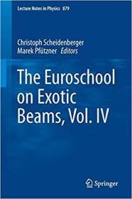 The Euroschool on Exotic Beams, Vol  IV