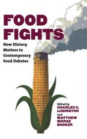 Food Fights- How History Matters to Contemporary Food Debates