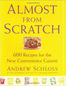 Almost from Scratch- 600 Recipes for the New Convenience Cuisine [AZW3]