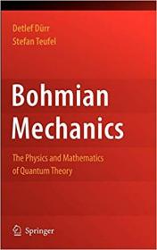 Bohmian Mechanics- The Physics and Mathematics of Quantum Theory