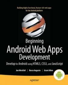Beginning Android Web Apps Development- Develop for Android using HTML5, CSS3, and JavaScript (ePUB+ code)