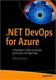 NET DevOps for Azure- A Developer`s Guide to DevOps Architecture the Right Way