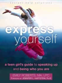 Express Yourself- A Teen Girl's Guide to Speaking Up and Being Who You Are