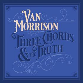 Van Morrison -Three Chords And The Truth [2019]