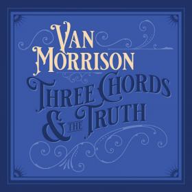 Van Morrison -Three Chords and the Truth (2019) [pradyutvam]