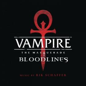 Rik Schaffer - Vampire The Masquerade - Bloodlines (2019)