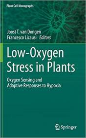 Low-Oxygen Stress in Plants- Oxygen Sensing and Adaptive Responses to Hypoxia