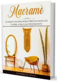 Macrame- 34 Elegant Macrame Projects illustrated step by step to make unique your bohemian Home