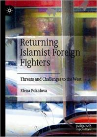 Returning Islamist Foreign Fighters- Threats and Challenges to the West