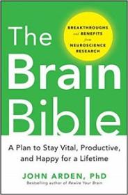 The Brain Bible - How to Stay Vital, Productive, and Happy for a Lifetime