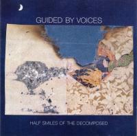 Guided By Voices ‎- Half Smiles Of The Decomposed (2004) [Союз Мьюзик, 2007)