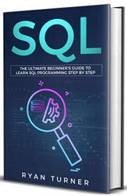 SQL The Ultimate Beginner's Guide to Learn SQL Programming Step by Step