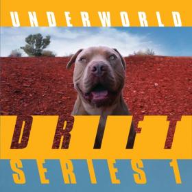 Underworld - DRIFT Series 1 [2019]