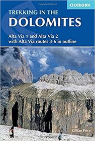 Trekking in the Dolomites- Alta Via 1 And Alta Via 2 With Alta Via Routes 3-6 In Outline (Cicerone Guides)