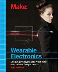 Make- Wearable Electronics- Design, prototype, and wear your own interactive garments (MOBI)