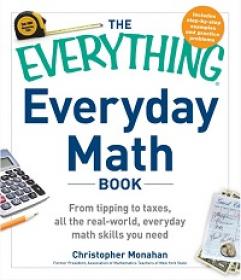 The Everything Everyday Math Book - From Tipping to Taxes, All the Real-World, Everyday Math Skills You Need