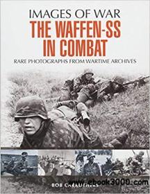The Waffen SS in Combat A Photographic History (Images of War)