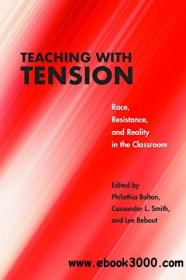 Teaching with Tension Race, Resistance, and Reality in the Classroom (Critical Insurgencies)