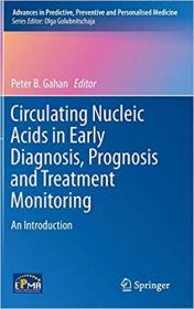 Circulating Nucleic Acids in Early Diagnosis, Prognosis and Treatment Monitoring- An Introduction