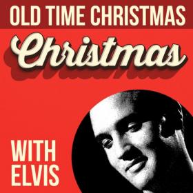 Elvis Presley - Old Time Christmas With Elvis (2019) (320)