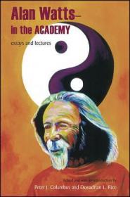 Alan Watts - In the Academy- Essays and Lectures