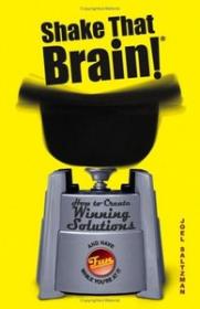 Shake That Brain- How to Create Winning Solutions and Have Fun While You're At It