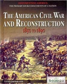 The American Civil War and Reconstruction- 1850 to 1890