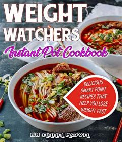 Weight Watchers Instant pot Cookbook- Delicious Smart Point Recipes That Help You Lose Weight Fast (EPUB)