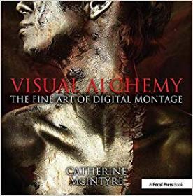 Visual Alchemy- The Fine Art of Digital Montage