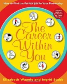 The Career Within You- How to Find the Perfect Job for Your Personality
