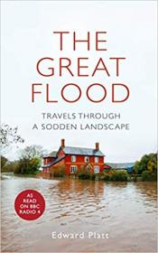 The Great Flood- Travels Through a Sodden Landscape