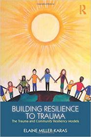 Building Resilience to Trauma- The Trauma and Community Resiliency Models